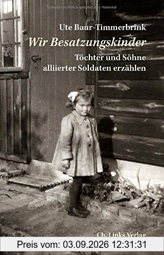 Wir Besatzungskinder: Töchter und Söhne alliierter Soldaten erzählen