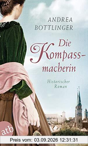 Die Kompassmacherin: Historischer Roman