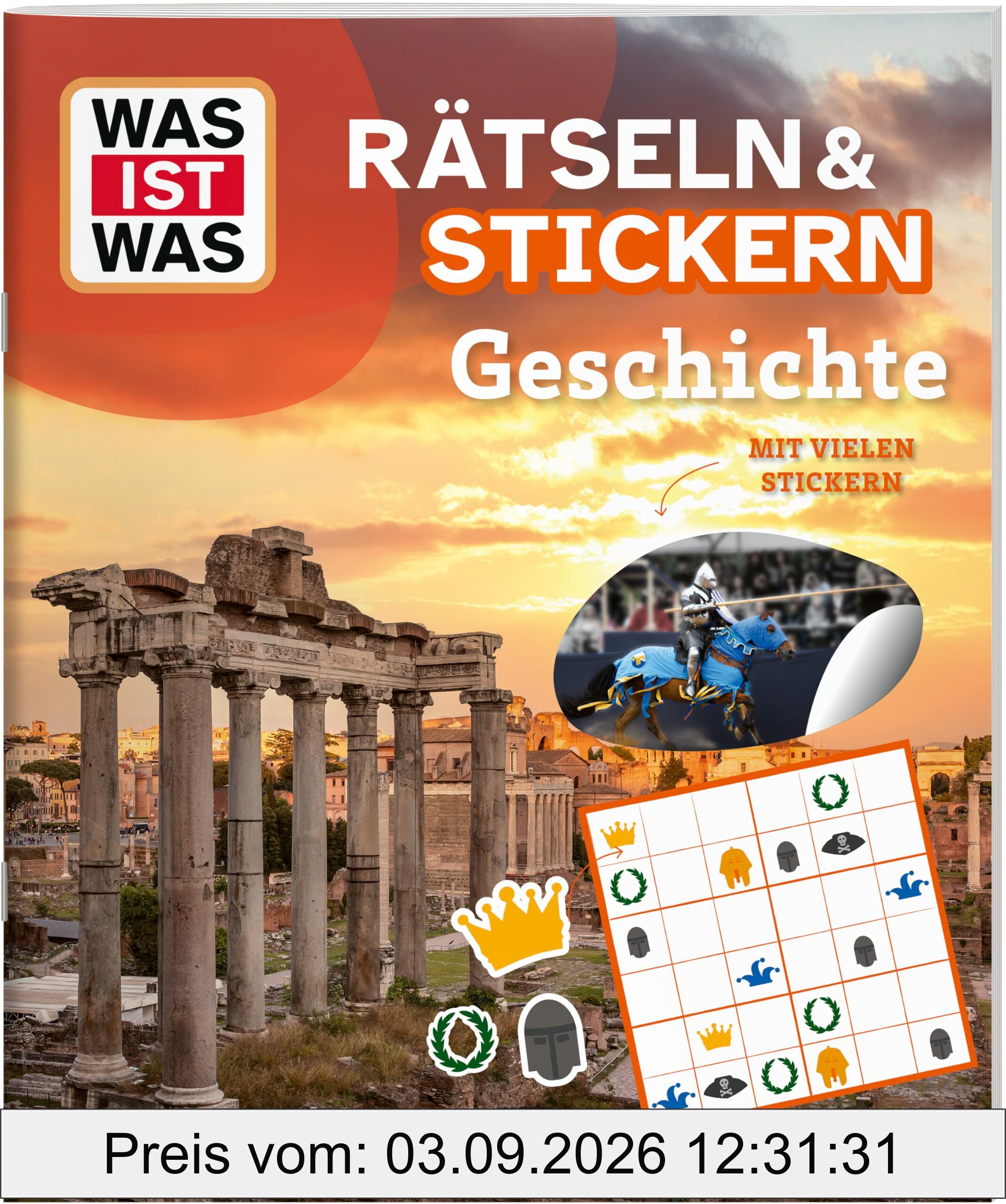 WAS IST WAS Rätseln und Stickern: Geschichte – Mit vielen bunten Stickern und spannenden Rätseln rund um historische Epochen und berühmte Persönlichkeiten (WAS IST WAS Rätselhefte)