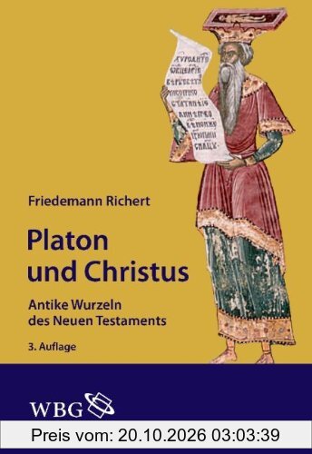 Platon und Christus: Antike Wurzeln des Neuen Testaments