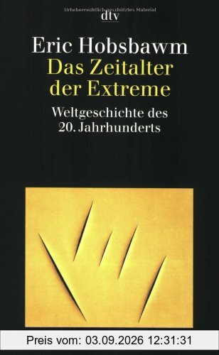 Das Zeitalter der Extreme: Weltgeschichte des 20. Jahrhunderts