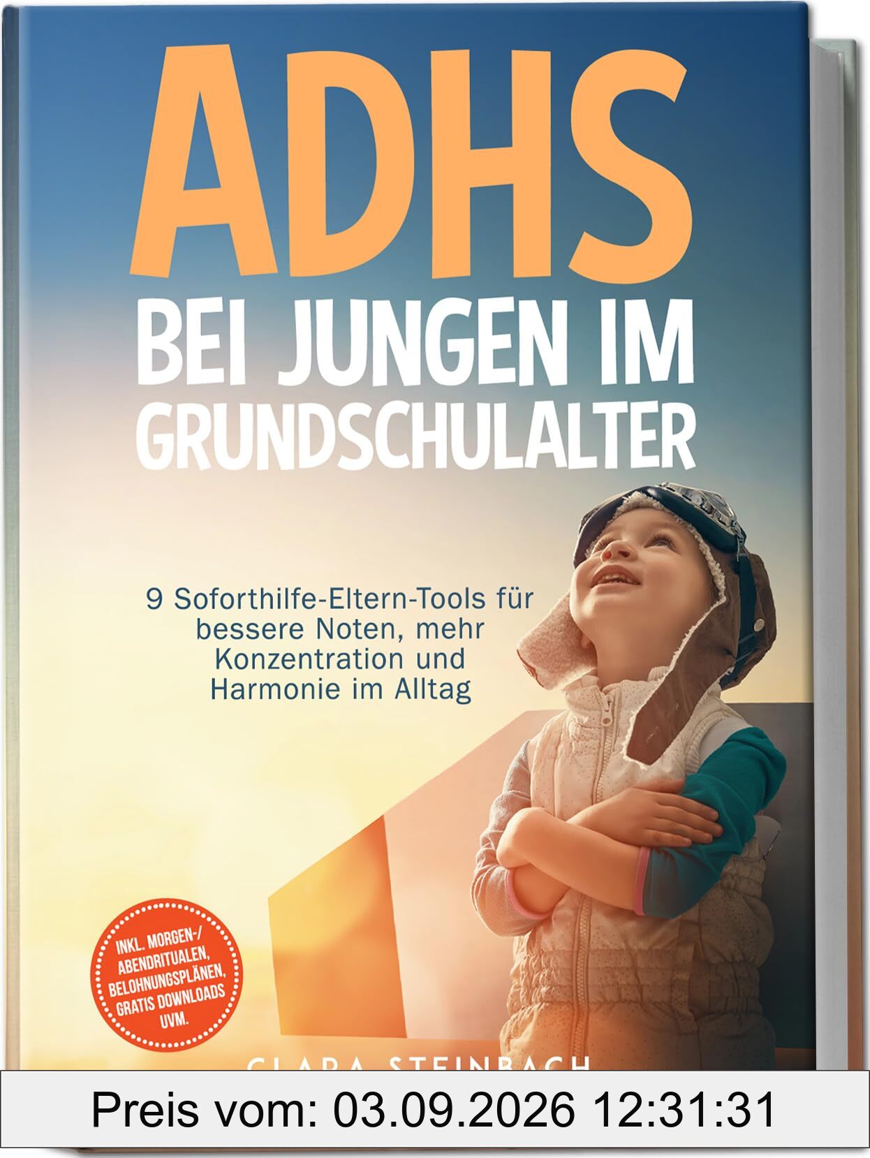 ADHS bei Jungen im Grundschulalter: 9 Soforthilfe-Eltern-Tools für bessere Noten, mehr Konzentration und Harmonie im Alltag – inkl. Morgen-/Abendritualen, Belohnungsplänen, gratis Downloads uvm.