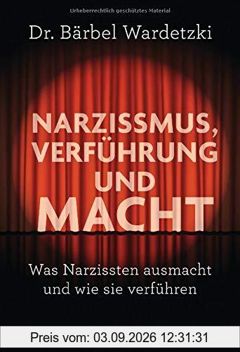 Narzissmus, Verführung und Macht: Was Narzissten ausmacht und wie sie verführen