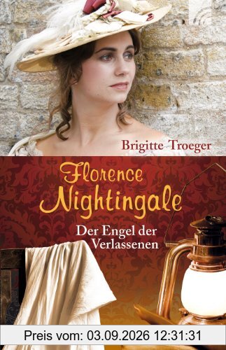 Florence Nightingale: Der Engel der Verlassenen