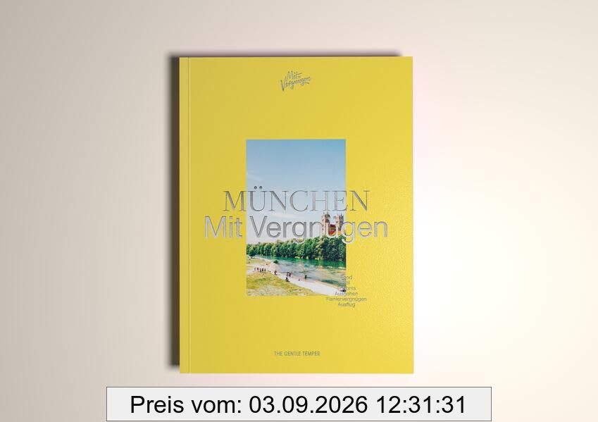 MÜNCHEN Mit Vergnügen: München für alle Lebenslagen