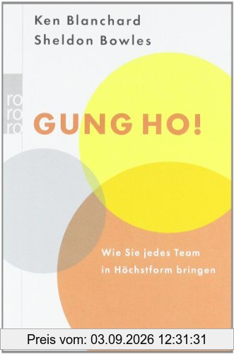 Gung Ho!: Wie Sie jedes Team in Höchstform bringen