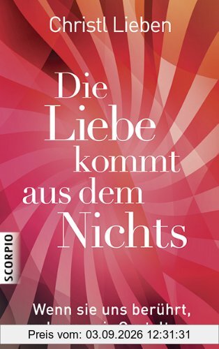 Die Liebe kommt aus dem Nichts: Wenn sie uns berührt, nehmen wir Gestalt an