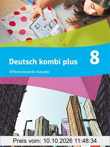 Deutsch kombi plus 8. Differenzierende Ausgabe: Schulbuch mit Medien Klasse 8 (deutsch.kombi plus. Differenzierende Ausgabe ab 2021)