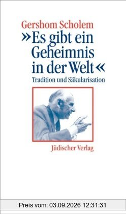»Es gibt ein Geheimnis in der Welt«: Tradition und Säkularisation. Ein Vortrag und ein Gespräch