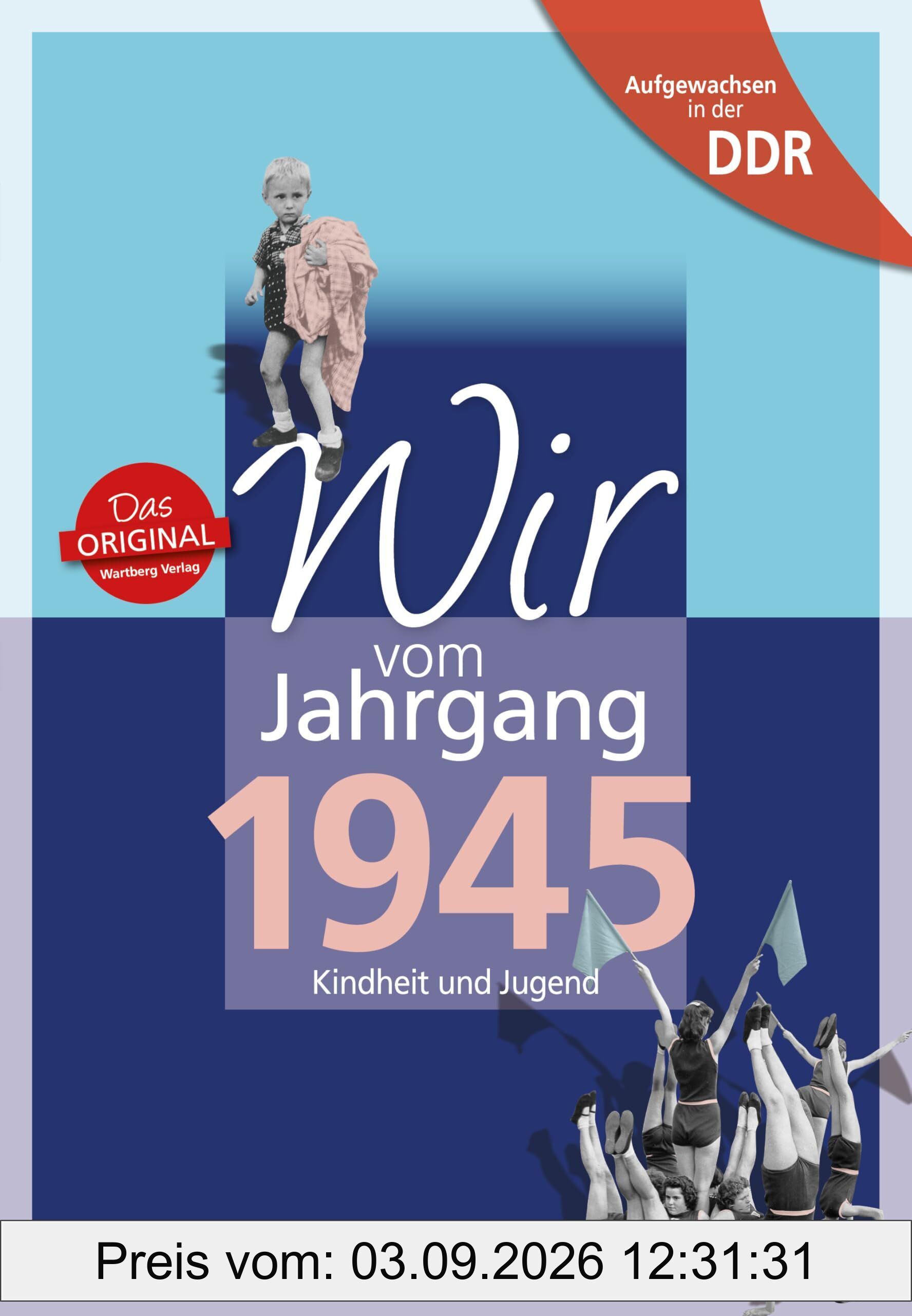 Wir vom Jahrgang 1945. Aufgewachsen in der DDR