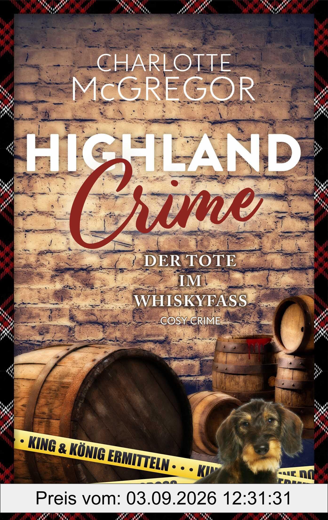 Highland Crime – Der Tote im Whiskyfass: Der dritte Fall von King & König (Highland Crime: King & König ermitteln)