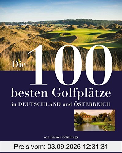 Die 100 besten Golfplätze in Deutschland und Österreich (Edition 99pages by HEEL)