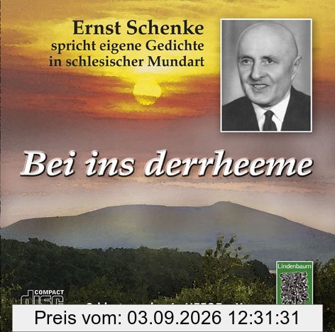 Bei ins derrheeme. CD: Ernst Schenke spricht eigene Gedichte in schlesischer Mundart