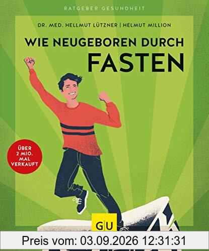 Wie neugeboren durch Fasten (GU Ratgeber Gesundheit)