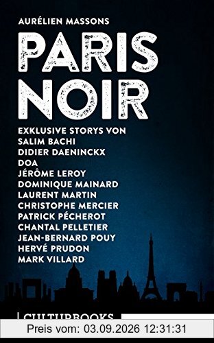 Aurélien Massons PARIS NOIR: Storys. Zwölf exklusive Geschichten der besten Pariser Noir-Autoren