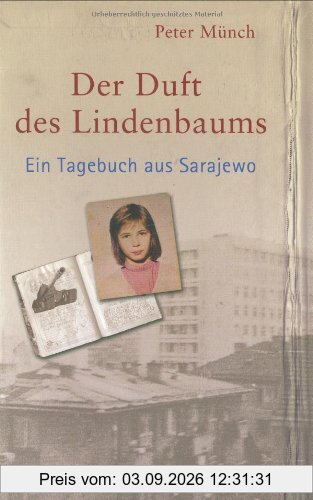 Der Duft des Lindenbaums: Ein Tagebuch aus Sarajewo