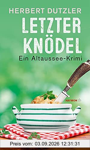 Letzter Knödel: Ein Altaussee-Krimi (HAYMON TASCHENBUCH)