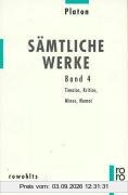 Sämtliche Werke, hrsg. von Ursula Wolf. Band 4: Timaios, Kritias, Minos, Nomoi