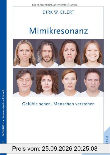 Mimikresonanz: Gefühle sehen. Menschen verstehen