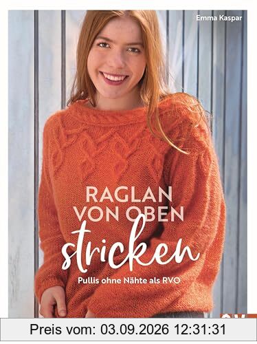 Strickbuch – Raglan-von-oben stricken: Pullover ohne Nähte als RVO. 20 Strickanleitungen für hübsche Strick-Pullover, Jacken und mehr