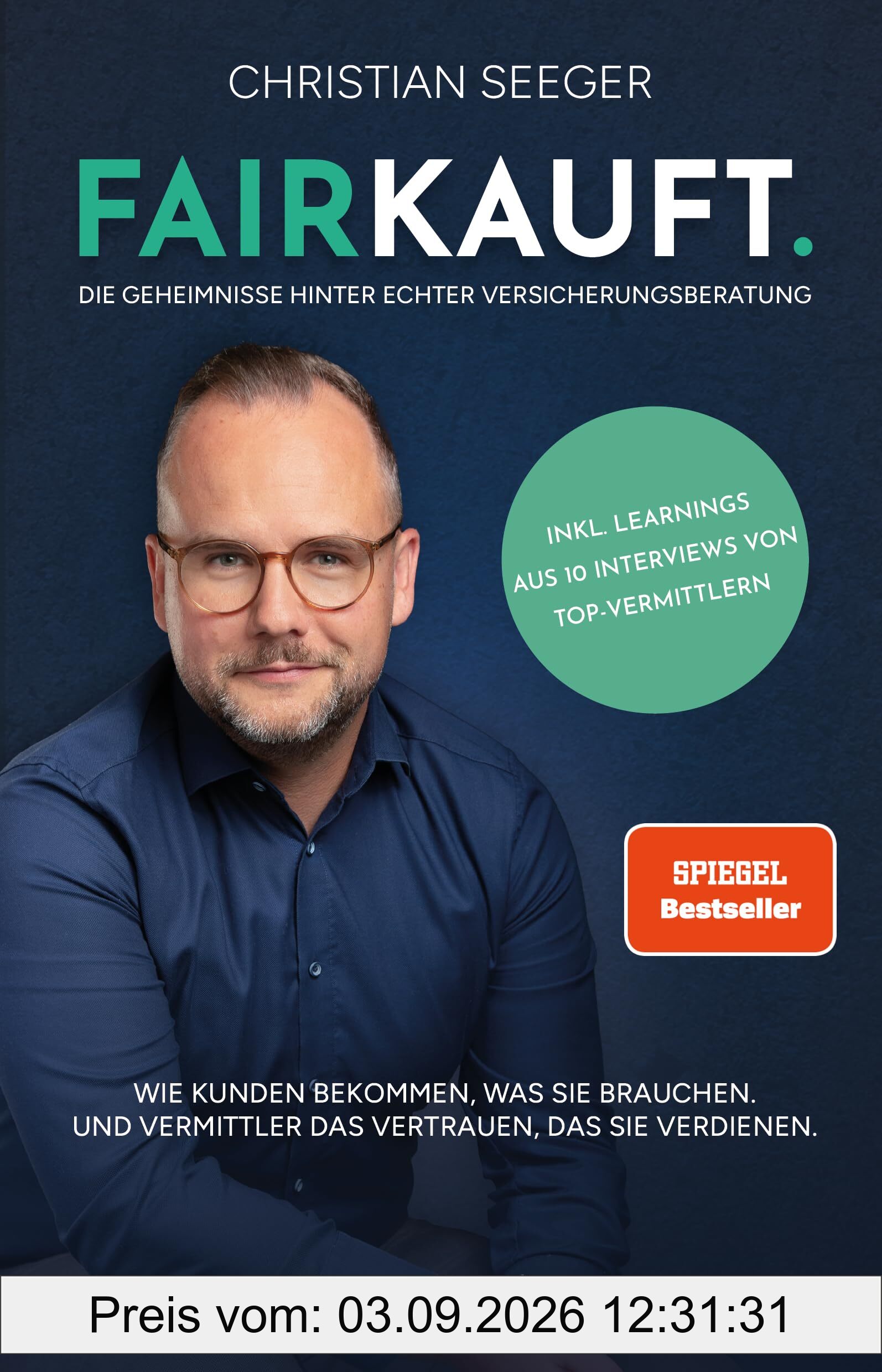 FAIRKAUFT.: Die Geheimnisse hinter echter Versicherungsberatung. Wie Kunden bekommen, was sie brauchen. Und Vermittler das Vertrauen, das sie verdienen.