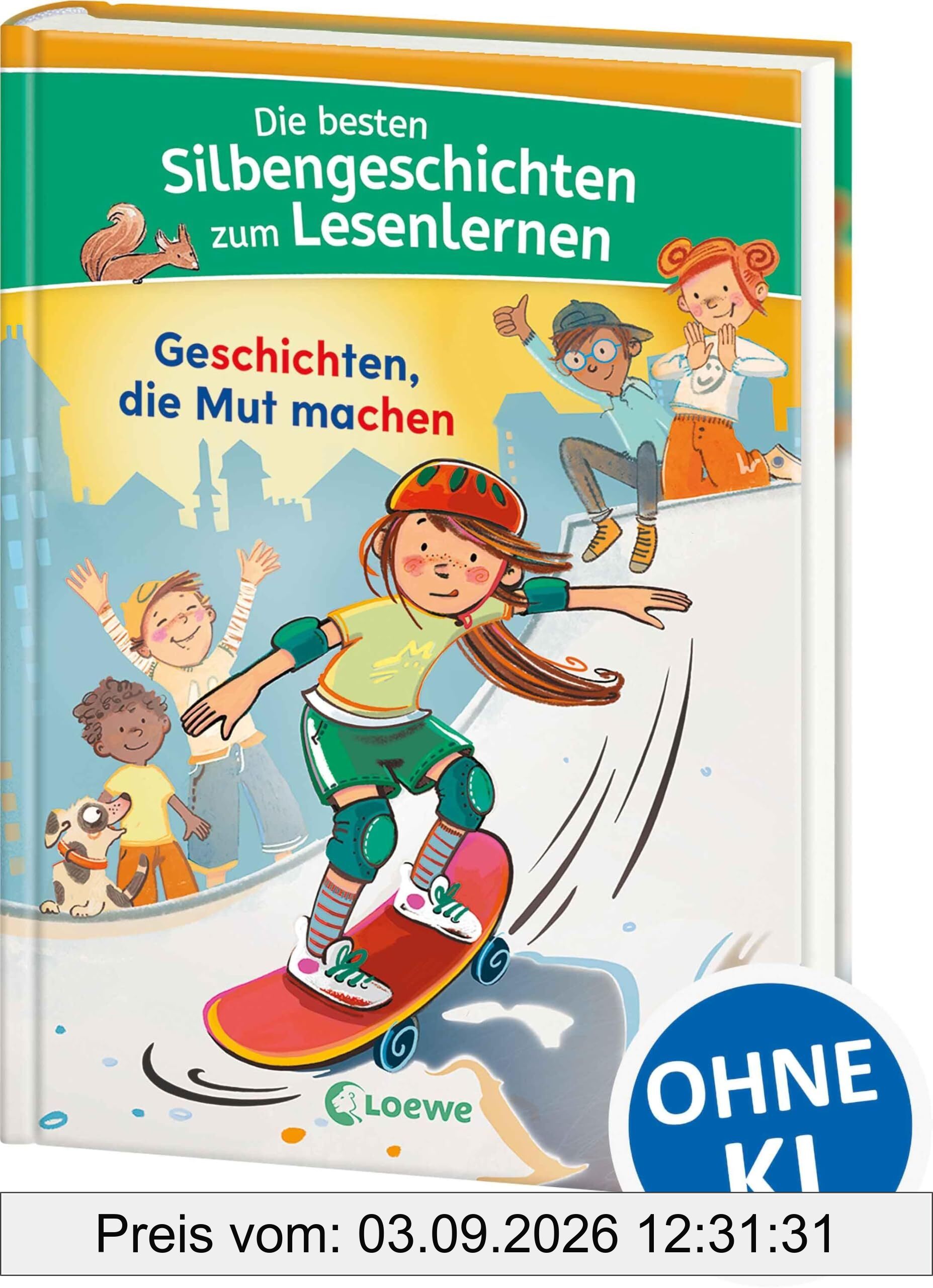 Die besten Silbengeschichten zum Lesenlernen - Geschichten, die Mut machen: Silbe für Silbe zum Leseprofi - Mit Silbenfärbung zum leichteren Erfassen der Wörter - Für Kinder ab 6 Jahren