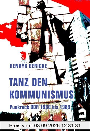 Tanz den Kommunismus: Punkrock DDR 1980 bis 1989