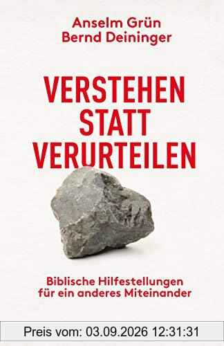 Verstehen statt verurteilen. Biblische Hilfestellungen für ein anderes Miteinander