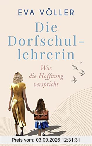 Die Dorfschullehrerin: Was die Hoffnung verspricht