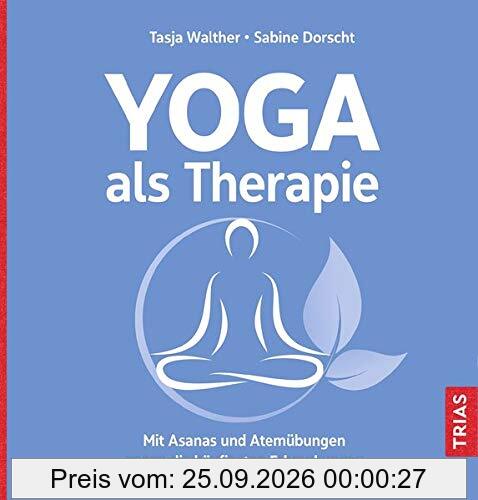 Yoga als Therapie: Mit Asanas und Atemübungen gegen die häufigsten Erkrankungen