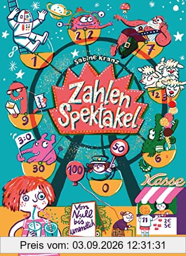 Zahlenspektakel. Von null bis unendlich: Ein sinnlicher Zugang zur Mathematik für alle Kinder ab 5 Jahren