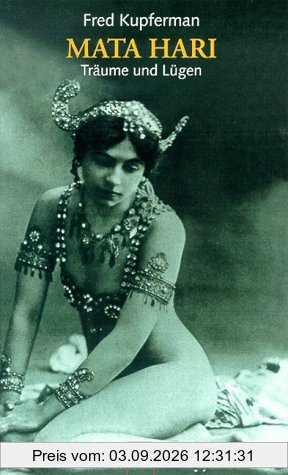 Mata Hari. Träume und Lügen.