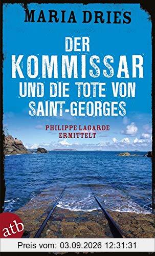 Der Kommissar und die Tote von Saint-Georges: Philippe Lagarde ermittelt (Kommissar Philippe Lagarde, Band 11)