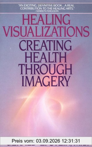 Healing Visualizations: Creating Health Through Imagery