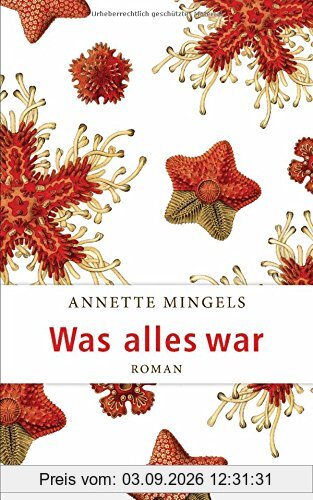 Was alles war: Roman