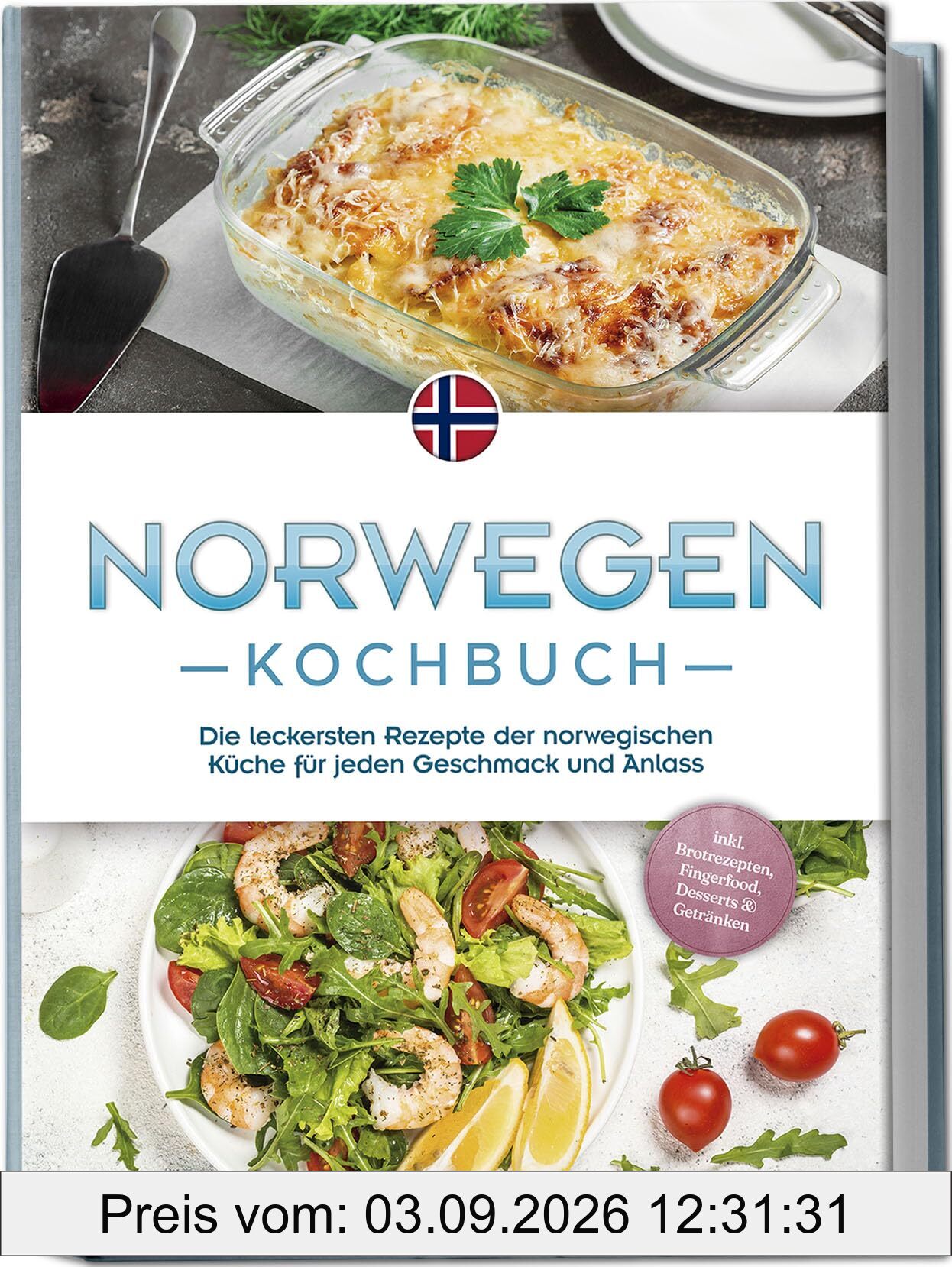 Norwegen Kochbuch: Die leckersten Rezepte der norwegischen Küche für jeden Geschmack und Anlass - inkl. Brotrezepten, Fingerfood, Desserts & Getränken