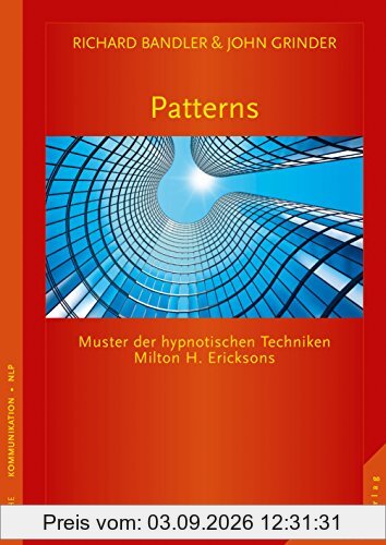 Patterns: Muster der hypnotischen Techniken Milton H. Ericksons