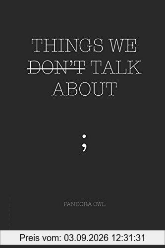 THINGS WE DON’T TALK ABOUT