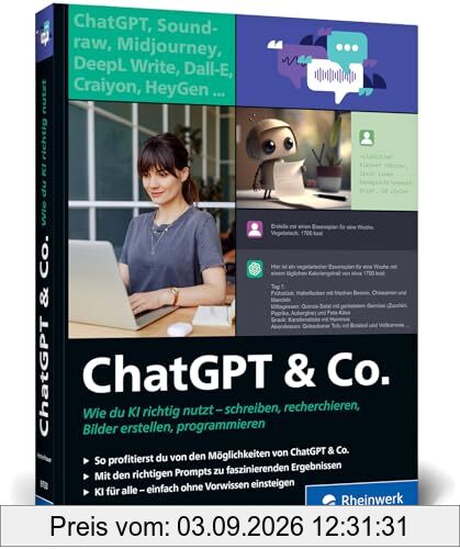 ChatGPT u. Co.: Das neue Workbook zum Thema KI – mit vielen Praxisbeispielen zum Texten und Coden, zur Wissensrecherche und Bildgestaltung