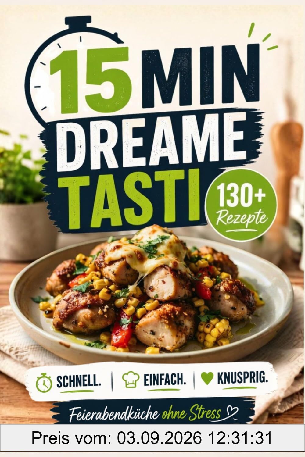 15 Min Dreame Tasti: 130+ Rezepte für jeden Tag - Schnell. Einfach. Knusprig. Feierabendküche ohne Stress, inkl. Bonus