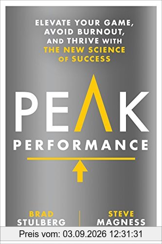 Peak Performance: Elevate Your Game, Avoid Burnout, and Thrive with the New Science of Success