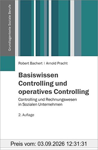 Basiswissen Controlling und operatives Controlling: Controlling und Rechnungswesen in Sozialen Unternehmen (Grundlagentexte Soziale Berufe)