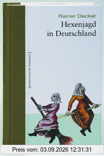 Hexenjagd in Deutschland. Geschichte erzählt: Bd. 2