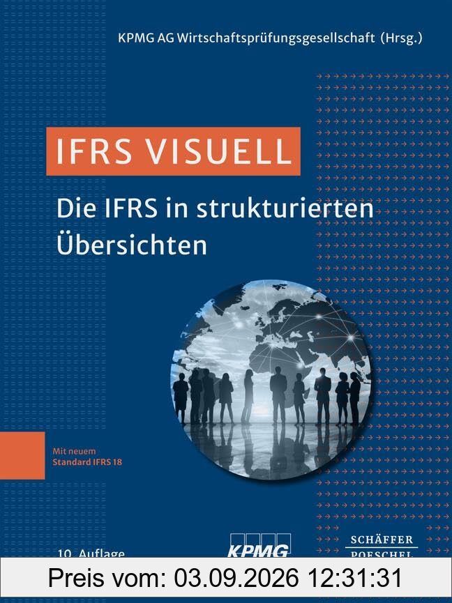 IFRS visuell: Die IFRS in strukturierten Übersichten