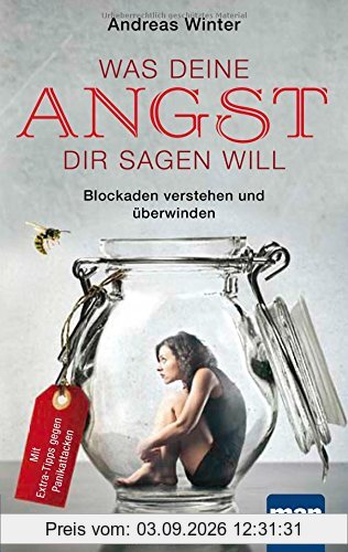 Was deine Angst dir sagen will: Blockaden verstehen und überwinden. Mit Extra-Tipps gegen Panikattacken