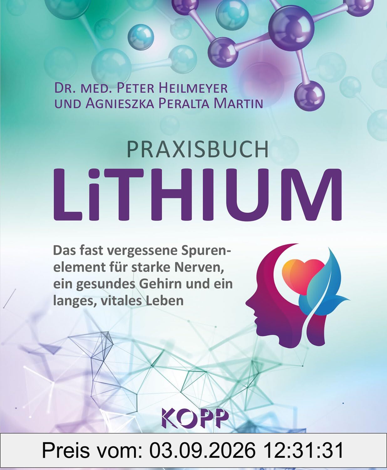 Praxisbuch Lithium: Das fast vergessene Spurenelement für starke Nerven, ein gesundes Gehirn und ein langes, vitales Leben