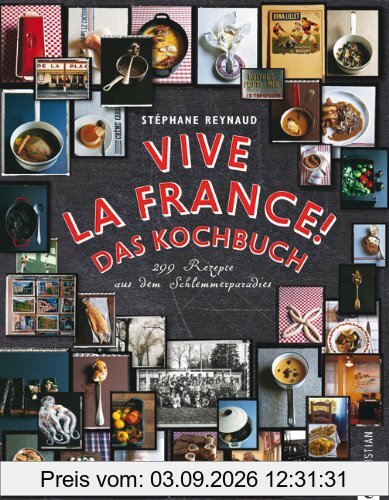 Vive la France! Das Kochbuch: 299 Rezepte aus dem Schlemmerparadies