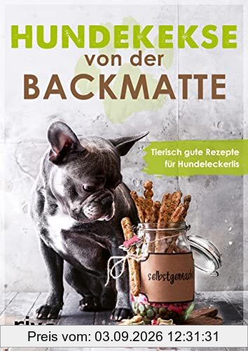 Hundekekse von der Backmatte: Tierisch gute Rezepte für Hundeleckerlis. Einfache, schnelle und leckere Backrezepte für gesunde Vierbeiner zum Selbermachen: das perfekte Geschenk für alle Hundebesitzer