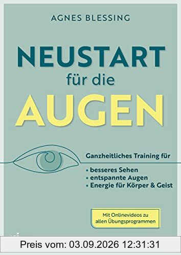 Neustart für die Augen: Ganzheitliches Training für besseres Sehen, entspannte Augen und Energie für Körper und Geist. Mit QR-Codes zu Videos, ... zum Verwenden, Tipps zur Ernährung