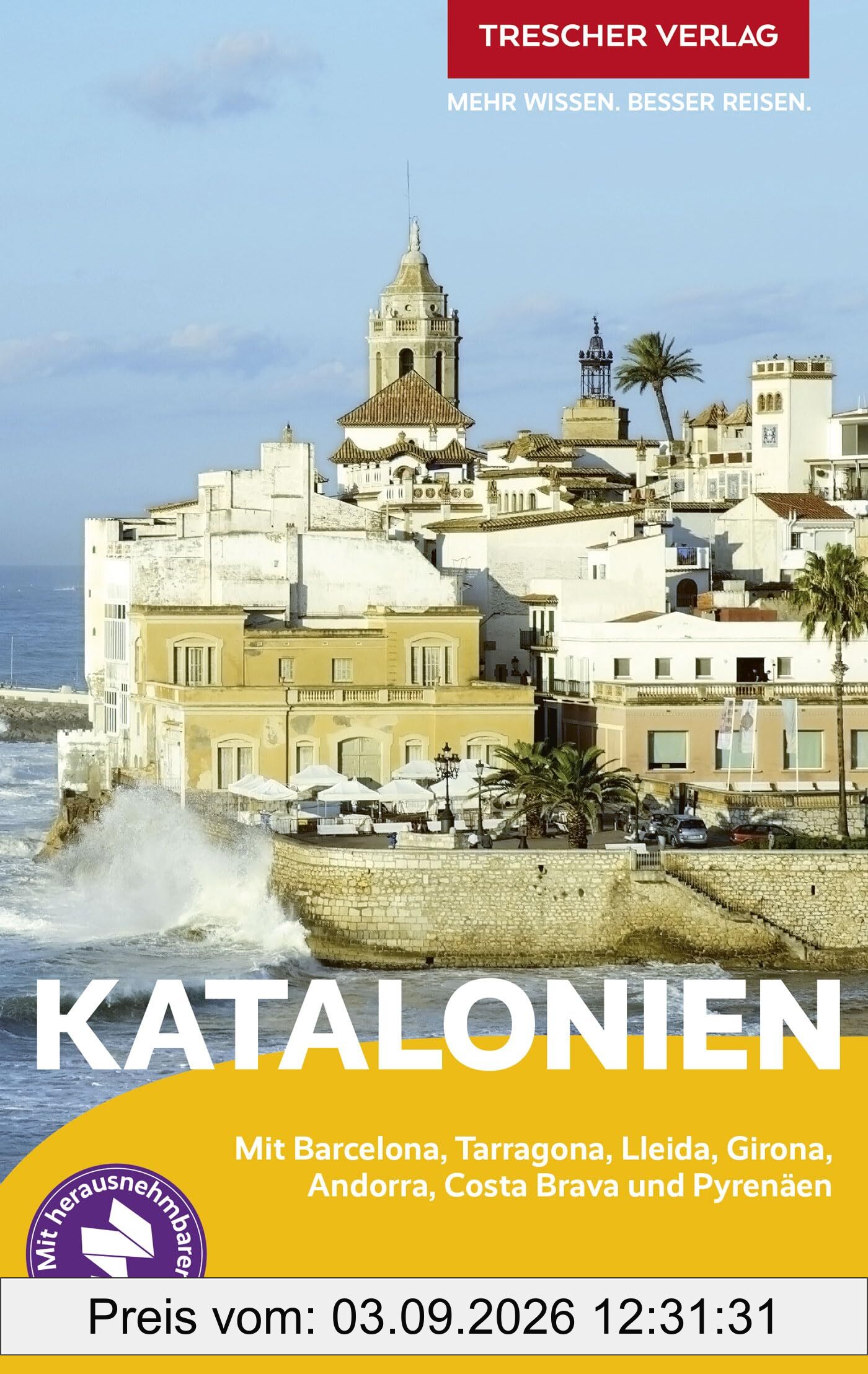 TRESCHER Reiseführer Katalonien: Mit Barcelona, Tarragona, Lleida, Girona, Andorra, Costa Brava und Pyrenäen - Mit herausnehmbarer Faltkarte 1:380000